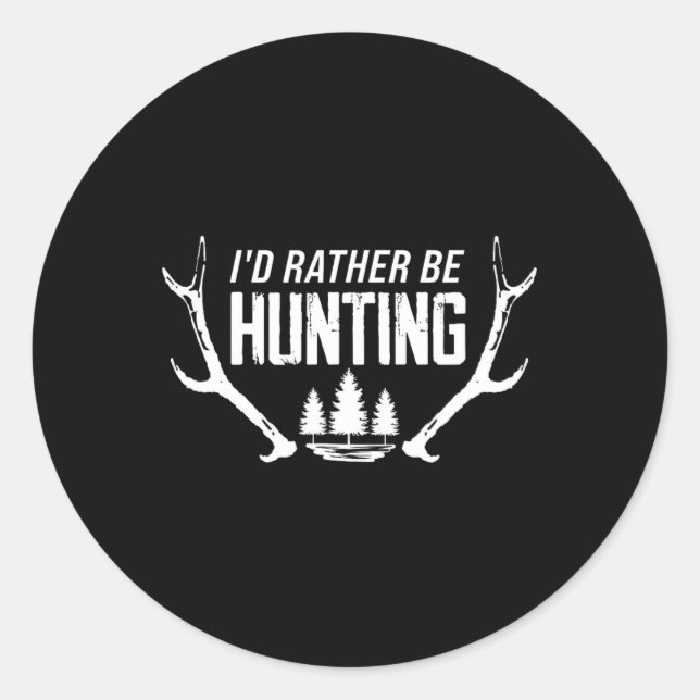 Pegatina Redonda Preferiría Estar Cazando (Anverso)