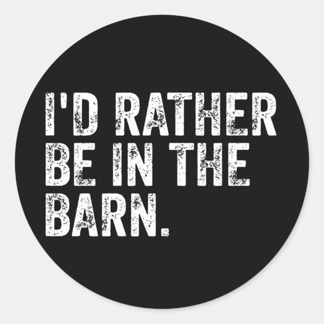 Pegatina Redonda Preferiría Estar En El Barn (Anverso)