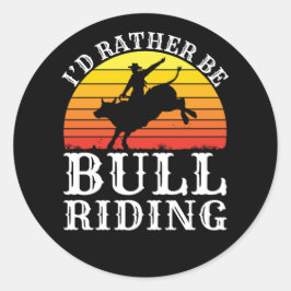 Pegatina Redonda Preferiría Estar Montando en Rodeo