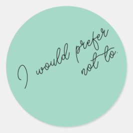Pegatina Redonda Preferiría No