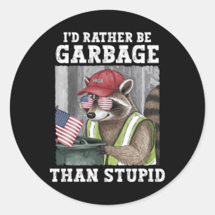 Pegatina Redonda Preferiría Ser Basura Para Trump Que Estúpido Trum