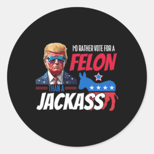Pegatina Redonda Preferiría Votar por un Felon que por un Jack Dona