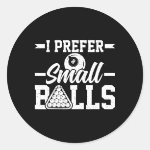 Pegatina Redonda Prefiero Pequeño - Funny 8 Ball Player Pool Billia