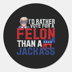Pegatina Redonda Prefiero Votar Por Un Felón A Jack Trump Amer