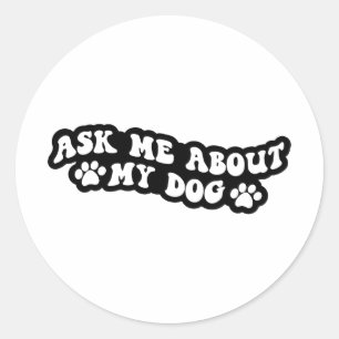 Pegatina Redonda Pregúntame sobre mi perrito tirador