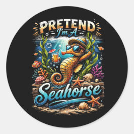 Pegatina Redonda Pretend I’m a Seahorse