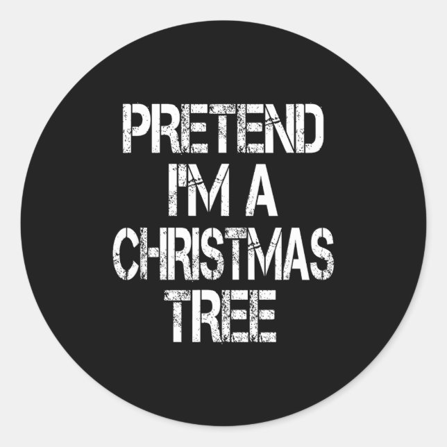 Pegatina Redonda Pretend I'm A Christmas Tree Easy Fun Costume  (Anverso)