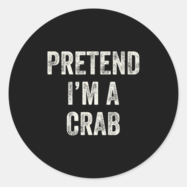 Pegatina Redonda Pretend I'm A Crab Funny Last Minute Halloween Cos (Anverso)