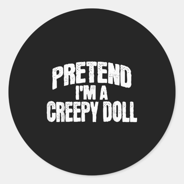 Pegatina Redonda Pretend I'm A Creepy Doll Funny Halloween Costume  (Anverso)
