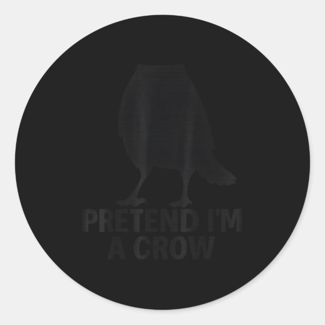 Pegatina Redonda Pretend I'm A Crow Funny Halloween Costume Crow  (Anverso)