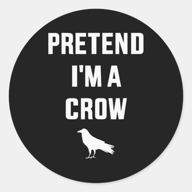 Pegatina Redonda Pretend I'm A Crow Funny Lazy Easy Diy Halloween C (Anverso)