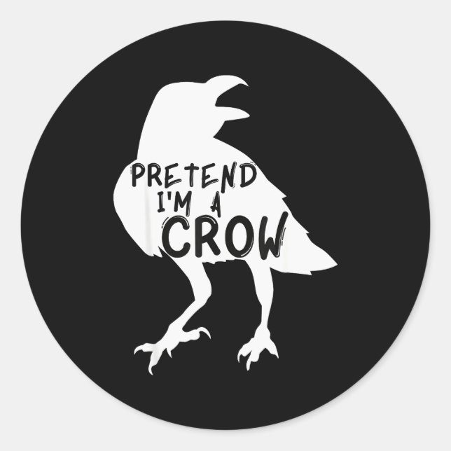 Pegatina Redonda Pretend I'm A Crow Funny Lazy Halloween Costume  (Anverso)