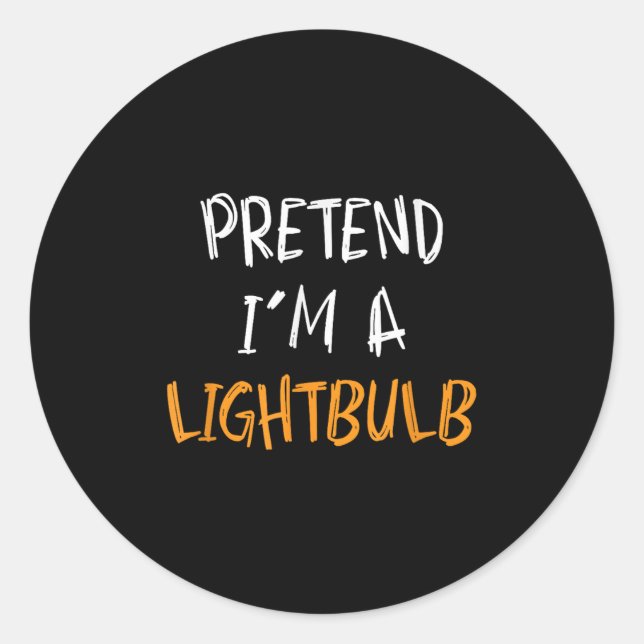 Pegatina Redonda Pretend I'm A Lightbulb Funny Lazy Halloween Costu (Anverso)