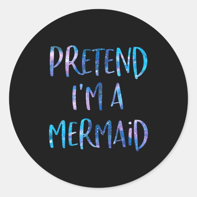 Pegatina Redonda Pretend I'm A Mermaid Lazy Funny Mermaid Halloween (Anverso)