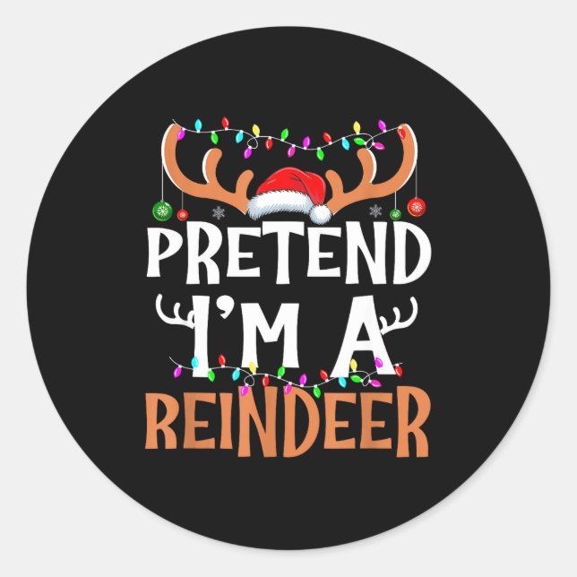 Pegatina Redonda Pretend I'm A Reindeer Lazy Mens Womens Christmas  (Anverso)