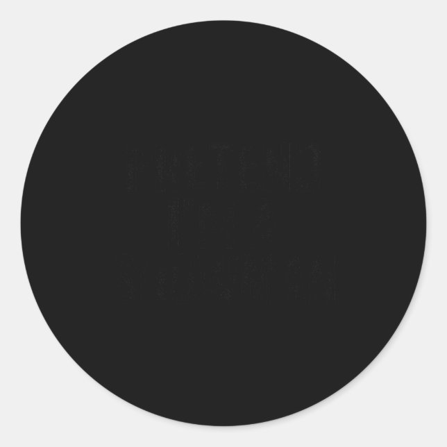 Pegatina Redonda Pretend I'm A Snowman Funny Christmas Outfit Gift  (Anverso)