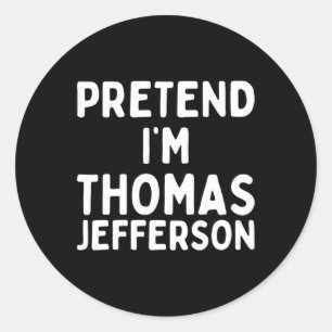Pegatina Redonda Pretende que soy Thomas Jefferson Funny Lazy Hallo
