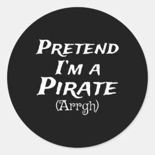 Pegatina Redonda Pretende que soy un Fiesta de disfraces pirata