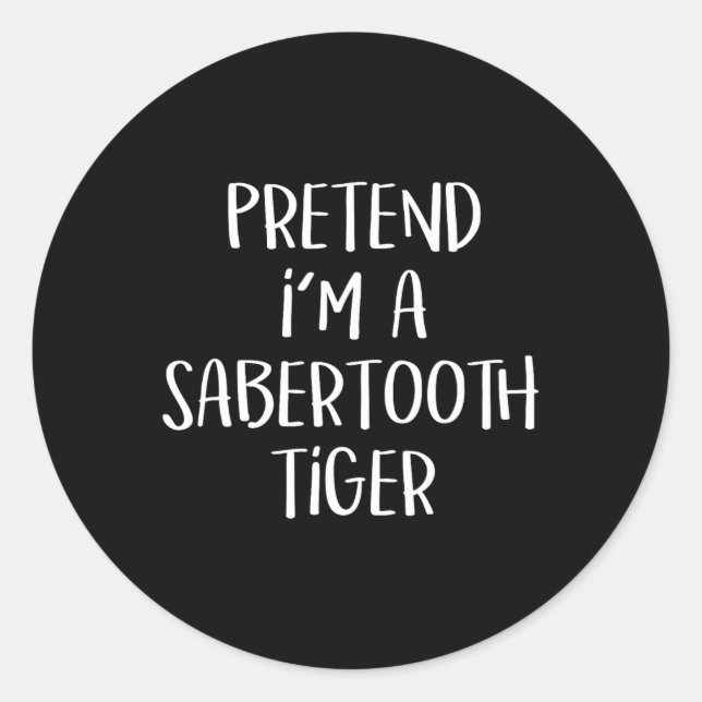 Pegatina Redonda Pretende que soy un Sabertooth Tiger Costume Funny (Anverso)