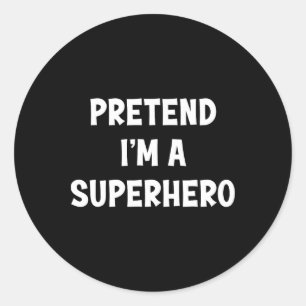 Pegatina Redonda Pretende que soy una superheroína divertida Hallow