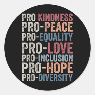 Pegatina Redonda Pro Kindness Pro Peace Equality Love Diversity Hum