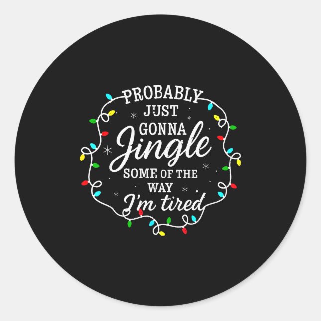 Pegatina Redonda Probably Just Going To Jingle Some Of The Way For  (Anverso)