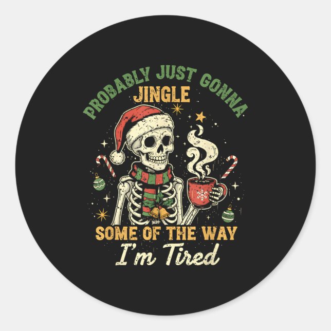 Pegatina Redonda Probably Just Gonna Jingle Some Of The Way I'm Tir (Anverso)