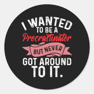 Pegatina Redonda Procrastinación Quería Ser Procastinadora