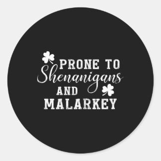 Pegatina Redonda Prone To Shenanigans And Malarkey T Shirt St Patri