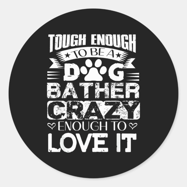 Pegatina Redonda Proud Dog Bather Insrational Quotes Funny Dog Groo (Anverso)