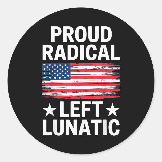 Pegatina Redonda Proud Radical Left Lunatic For Litical Enthusiasts (Anverso)