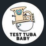 Pegatina Redonda Prueba Tuba Baby Funny Science Tuba Pun<br><div class="desc">Test Tuba Baby Funny Science Tuba Pun presenta un lindo tuba en pañal para bebé con un pacificador en la boca . Perfecto regalo de juego de palabras para la familia y amigos que aman la tierna música de ciencia tuba.</div>