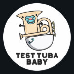 Pegatina Redonda Prueba Tuba Baby Funny Science Tuba Pun<br><div class="desc">Test Tuba Baby Funny Science Tuba Pun presenta un lindo tuba en pañal para bebé con un pacificador en la boca . Perfecto regalo de juego de palabras para la familia y amigos que aman la tierna música de ciencia tuba.</div>