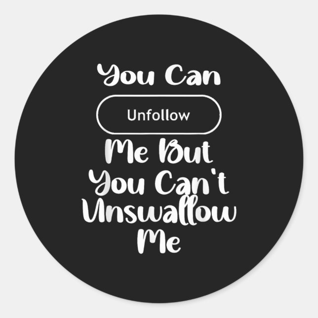 Pegatina Redonda Puedes Dejarme De Seguir Pero No Puedes Destragarm (Anverso)