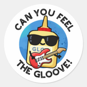 Pegatina Redonda ¿Puedes Sentir El Gloove Funny Glue Pun?