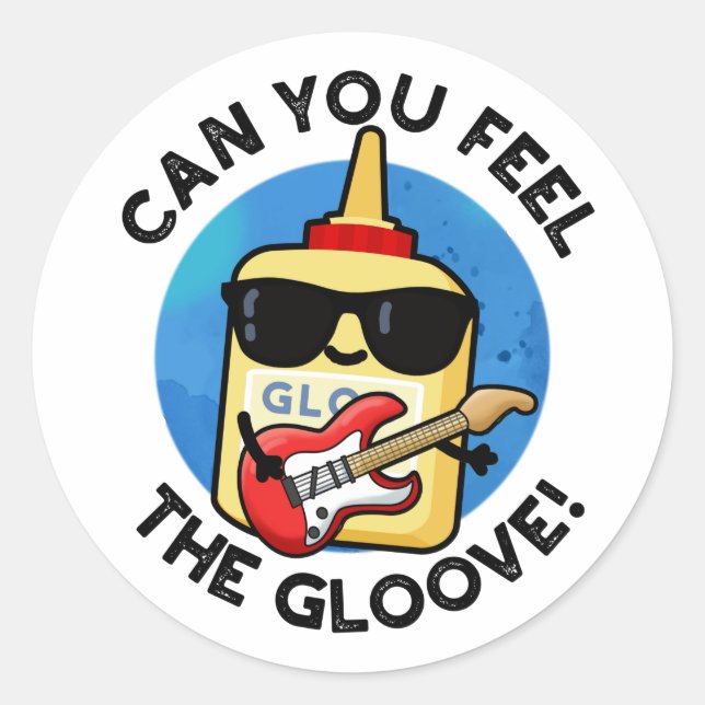 Pegatina Redonda ¿Puedes Sentir El Gloove Funny Glue Pun? (Anverso)