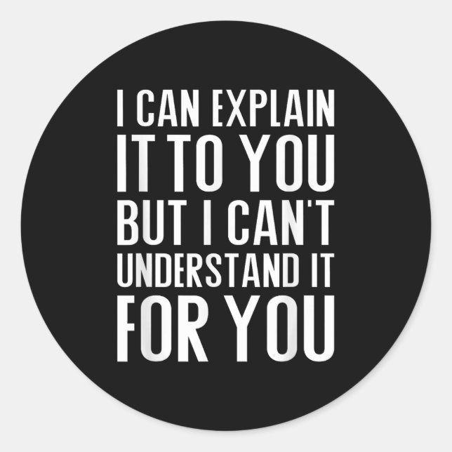Pegatina Redonda Puedo explicártelo, pero no lo entiendo (Anverso)