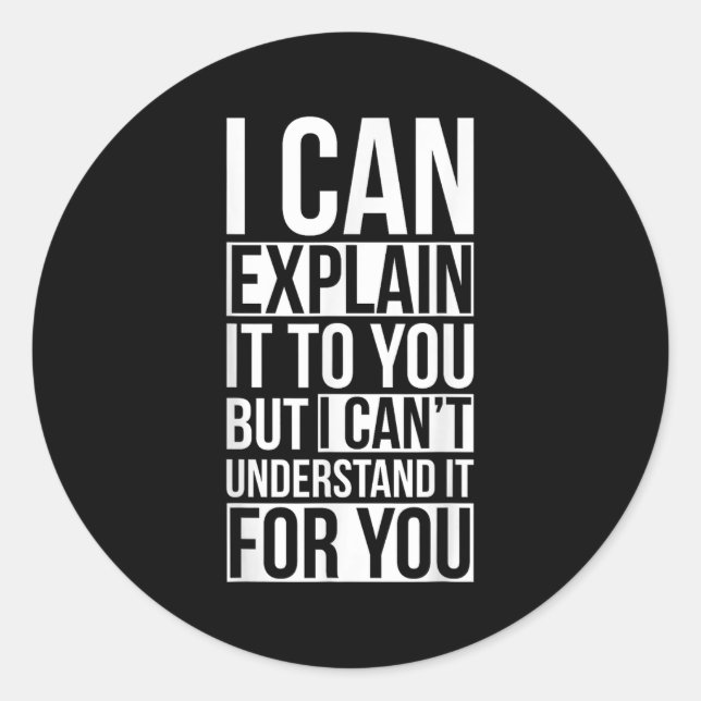 Pegatina Redonda Puedo explicártelo, pero no lo entiendo (Anverso)
