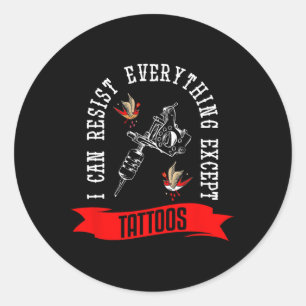 Pegatina Redonda Puedo Resistir Todo Excepto El Tatuaje De Tatuajes