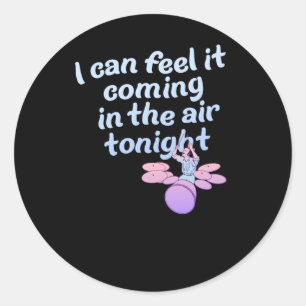 Pegatina Redonda Puedo Sentir Que Viene En El Aire Esta Noche Pegat