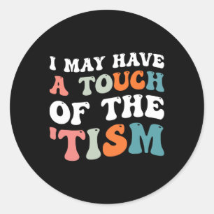 Pegatina Redonda Puedo Tener Un Toque Del Tismo 1