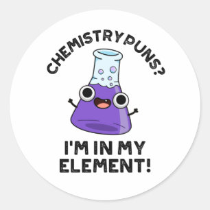 Pegatina Redonda Puns de Química Estoy En Mi Pun Químico Elemento
