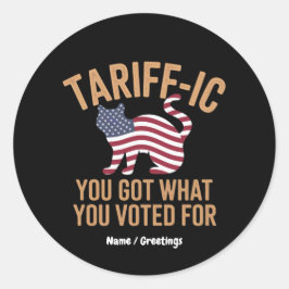 Pegatina Redonda Puramente Tariff-ic Tienes Por Lo Que Votaste