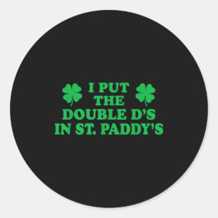 Pegatina Redonda Puse las Dobles Ds en St. Paddys, divertido Shamro