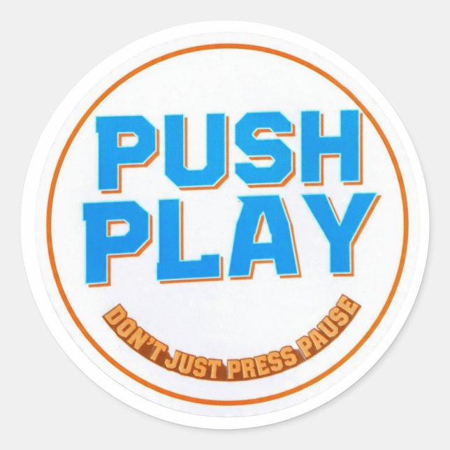 Pegatina Redonda Push Play Sticker - Don't Just Press Pause - Motiv (Anverso)