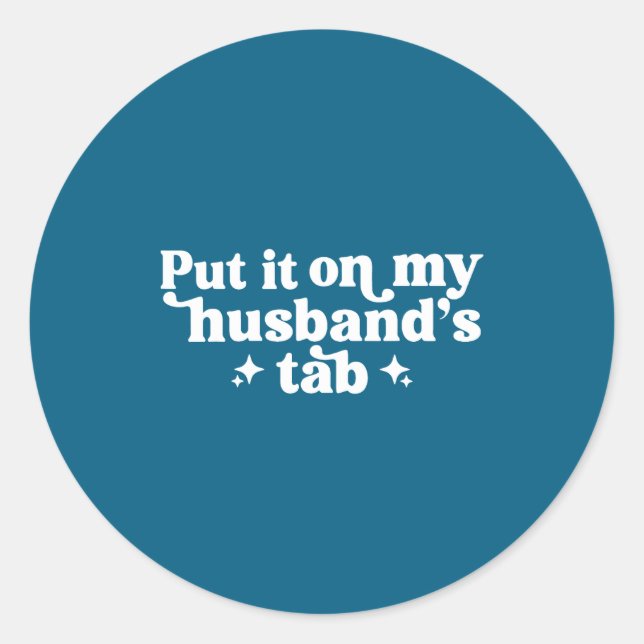 Pegatina Redonda Put it my husband's tab (Anverso)