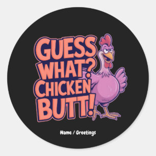 Pegatina Redonda ¿Qué adivinaste? ¡Trasero de pollo! Diseño diverti