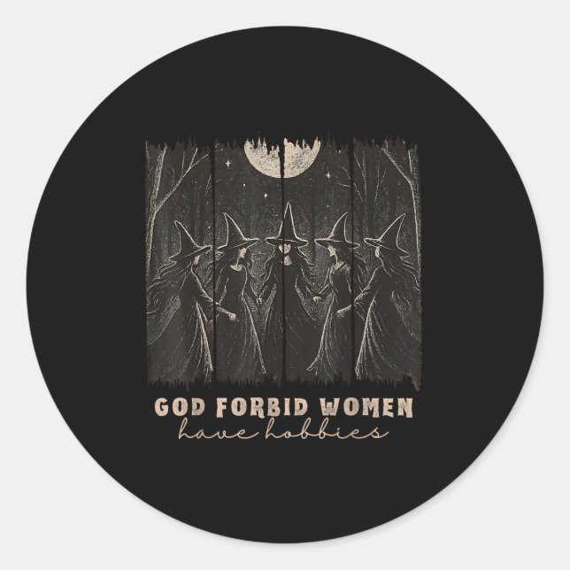 Pegatina Redonda Que Dios prohíba que las mujeres tengan Hobbies Ha (Anverso)