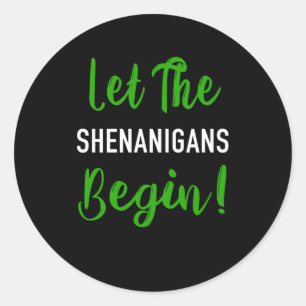 Pegatina Redonda Que Empiecen Los Shenanigans
