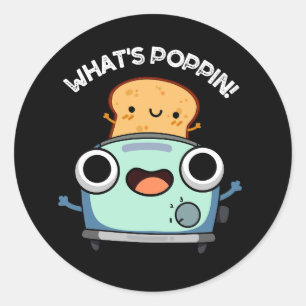 Pegatina Redonda Qué es Poppin Funny Toast Pun Dark BG